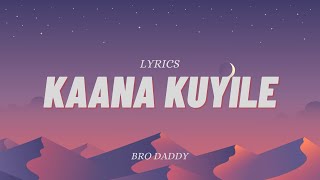 Kaana Kuyile Lyrics  Bro Daddy  Mohanlal  Prithviraj  Deepak Dev  Meena  Kalyani [upl. by Ot]