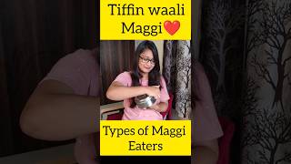 Types of Maggi Eaters😍❤️  Tiffin waali Maggi😋 shorts short youtubeshorts food [upl. by Alyak197]