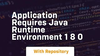 application requires java runtime environment 1 8 0 [upl. by Olgnaed145]