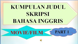 KUMPULAN JUDUL SKRIPSI BAHASA INGGRIS TENTANG MOVIE OR FILM PART 1  51 Judul Baru Mudah amp Lengkap [upl. by Silas150]