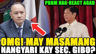 OMG MAY MASAMANG NANGYARI KAY SEC GIBO PBBM MAY REACTION SA BALITA [upl. by Lybis]