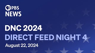 WATCH LIVE 2024 Democratic National Convention Night 4  Direct feed [upl. by Dawna460]