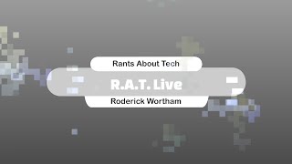 Rants About Tech Live [upl. by Karel]