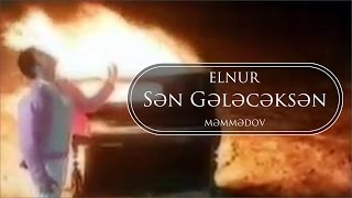 Elnur Memmedov  Sən Gələcəksən  Klip [upl. by Essilevi]