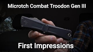 Microtech Combat Troodon Gen 3 Initial Impressions [upl. by Howey152]