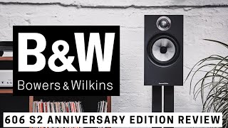 Bowers and Wilkins 606 S2 Anniversary Edition Review [upl. by Gitt223]