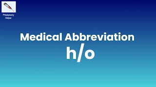 ho Medical Abbreviation What does ho stand for in Medical Terms [upl. by Ezaria]