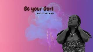 Rosie Delmah  Be Your Gurl Audio [upl. by Supple]