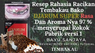 cara meracik Tembakau RASA rokok DJARUM SUPER salah satu rokok terbaik dari Indonesia [upl. by Soloma215]