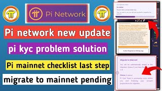 pi network new update  pi kyc problem  pi mainnet checklist step 9  pi migrate to mainnet [upl. by Sulecram]