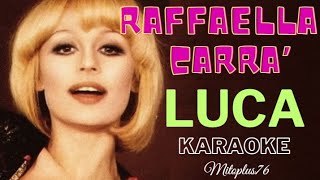 RAFFAELLA CARRA  LUCA KARAOKE FAIR USE 1978 con cori base devocalizzata [upl. by Ahsatin]