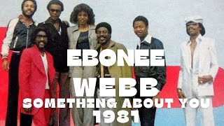 Ebonee Webb quotSomething About Youquot 1981 [upl. by Rudy]