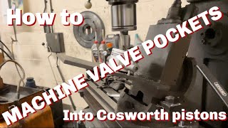 How to Machine custom valve pockets into COSWORTH pistons [upl. by Margetts]