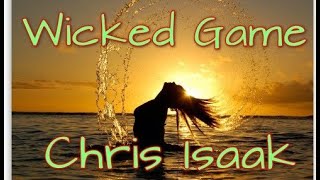 Chris Isaak  Wicked Game Lyrics [upl. by Ainnat49]