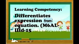 Differentiates Expression from Equation  M6ALIIId15 Grade 6 LovelyCastillo [upl. by Ardnoel]