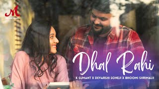 Dhal Rahi  Full Video  Devarshi Soneji  K Sumant  Bhoomi Shrimalii  Merchant Records [upl. by Fosdick]