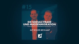 Folge 15  Die soziale Frage und Massenmigration  mit Roger Beckamp MdB [upl. by Hnaht507]