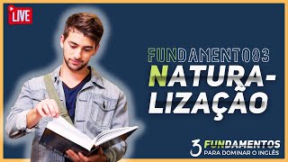 AULA 03  NATURALIZAÇÃO COMO SE EXPRESSAR CLARAMENTE EM INGLÊS  3 FUNDAMENTOS DO INGLÊS [upl. by Aivun]