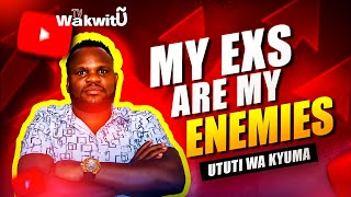 MY EXs ARE MY ENEMIES  UTUTI WA KYUMA [upl. by Adiaros]