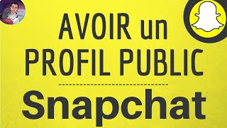 PROFIL PUBLIC Snapchat comment avoir le profil Public avec le bouton sabonner sur Snap [upl. by Iclek]