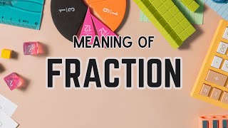 What is the meaning of Fraction [upl. by Germano]