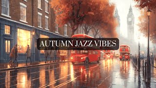 🍁 Autumn Rainy Jazz Vibes Relaxing LondonInspired Music for Cozy Fall Days [upl. by Eidoc]