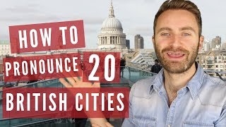 How to Pronounce 20 British Cities [upl. by Welcher]