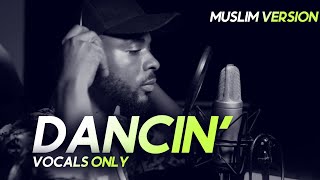 Aaron Smith  Dancin  Krono Remix Muslim Version Vocals Only [upl. by Arza]