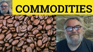 🔵 Commodities Meaning  Commodity Examples  Commodities Definition  Business English  Commodities [upl. by Annav]