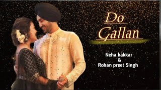 Do Gallan Song  Lyrical  Singer   Neha kakkar amp Rohan preet Singh [upl. by Yerot813]