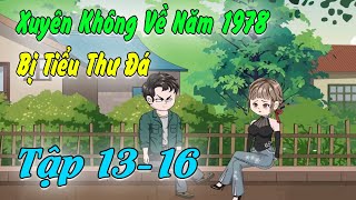 Xuyên Không Về Năm 1978 Bị Vợ Là Tiểu Thư Nhà Giàu Bỏ Quyết Trí Lập NghiệpTập 1316 MDH Media [upl. by Meeker]