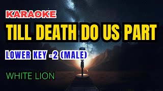 White Lion  Till Death Do Us Part Karaoke Lower Key  Male 2 [upl. by Uno]