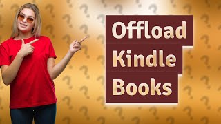 How do I offload books on my Kindle [upl. by Yesnel]