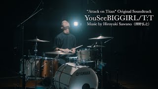 【進撃の巨人】YouSeeBIGGIRLTT  澤野弘之  Drum Cover［Attack on Titan OST］ [upl. by Rica]