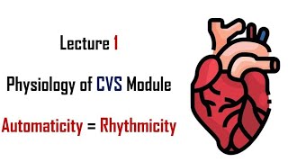 Automaticity  Rhythmicity  Physiology  CVS module  Lecture 1  Adham saleh [upl. by Ober]