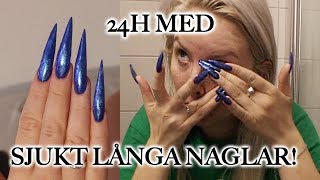 24 H MED EXTREMT LÅNGA NAGLAR Challenge [upl. by Toole663]