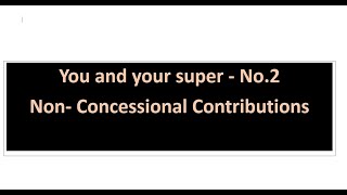 You and your super episode 2  NonConcessional Contributions [upl. by Dicky]