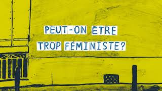 Peuton être trop féministe [upl. by Anialem]