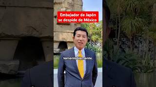 Embajador de Japón se despide de México [upl. by Dihaz]