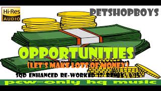 Pet Shop Boys  Opportunities Lets Make Lots Of Money BBBSQD ENHANCED REWORKED 12 VINYL Remix [upl. by Suoicul]