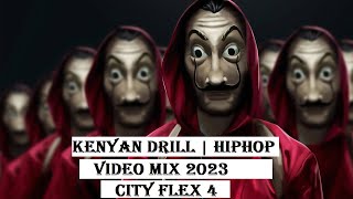 KENYAN DRILL HIPHOP VIDEO MIX 2023CITYFLEX 4 BY VDJ LEON SAVO  WAKADINALI  BURUKLYN BOYZ ETC [upl. by Ayekram]