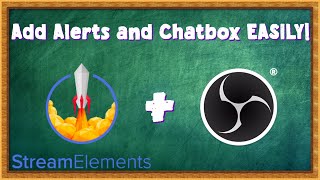 How to Add Custom Alerts and Chat Box To OBS Using StreamElements 2022 [upl. by Nahseez]