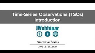 TimeSeries Observations TSOs Introduction from JWebbinar 29 [upl. by Lancelle500]