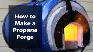 How to Make a Propane Forge [upl. by Roselyn]