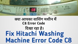 Hitachi Washing Machine C8 Error Code  How To Solve C8 Error Code In Hitachi Washing Machine [upl. by Aneerbas]