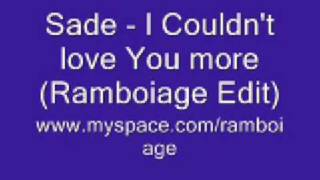 Sade  I Couldnt Love You more Ramboiage Edit [upl. by Hacim]