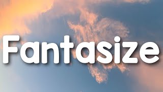 Fantasize  Ariana Grande lyrics [upl. by Nnylesor]