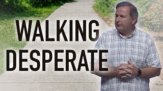 Walking Desperate  Part 2  Walking with Jesus  Mark 52143 [upl. by Yate598]