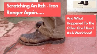 Scratching An Itch Red Wing Iron Ranger Again And What Happened To The Overconditioned One [upl. by Dnamra]