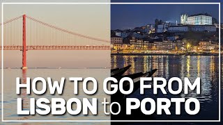 ➤ how to go from LISBON to PORTO 🚘✈️🚊🚌 127 [upl. by Zia]